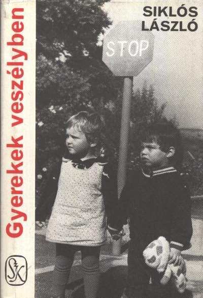 Siklós László - Gyerekek veszélyben [antikvár]