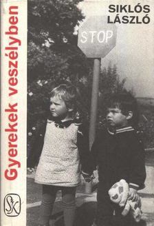 Siklós László - Gyerekek veszélyben [antikvár]