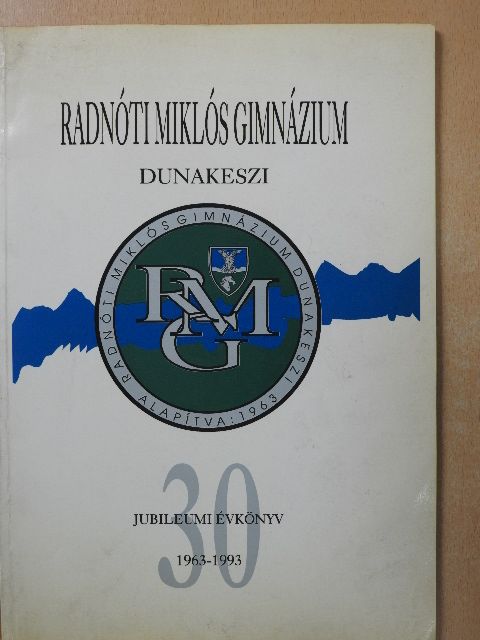 Radnóti Miklós Gimnázium Dunakeszi Jubileumi Évkönyv 1963-1993 (dedikált példány) [antikvár]