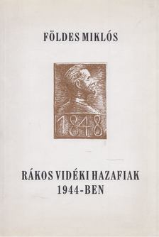 Földes Miklós - Rákos vidéki hazafiak 1944-ben [antikvár]