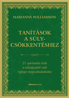 Marianne Williamson - Tanítások a súlycsökkentéshez