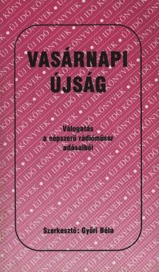 Győri Béla - Vasárnapi újság [antikvár]