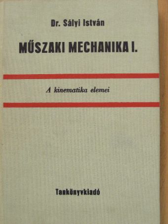 Dr. Sályi István - Műszaki mechanika I. [antikvár]