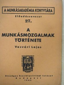 Vasvári Lajos - A munkásmozgalmak története [antikvár]