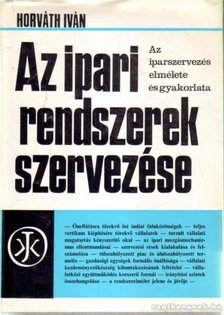Horváth Iván - Az ipari rendszerek szervezése [antikvár]