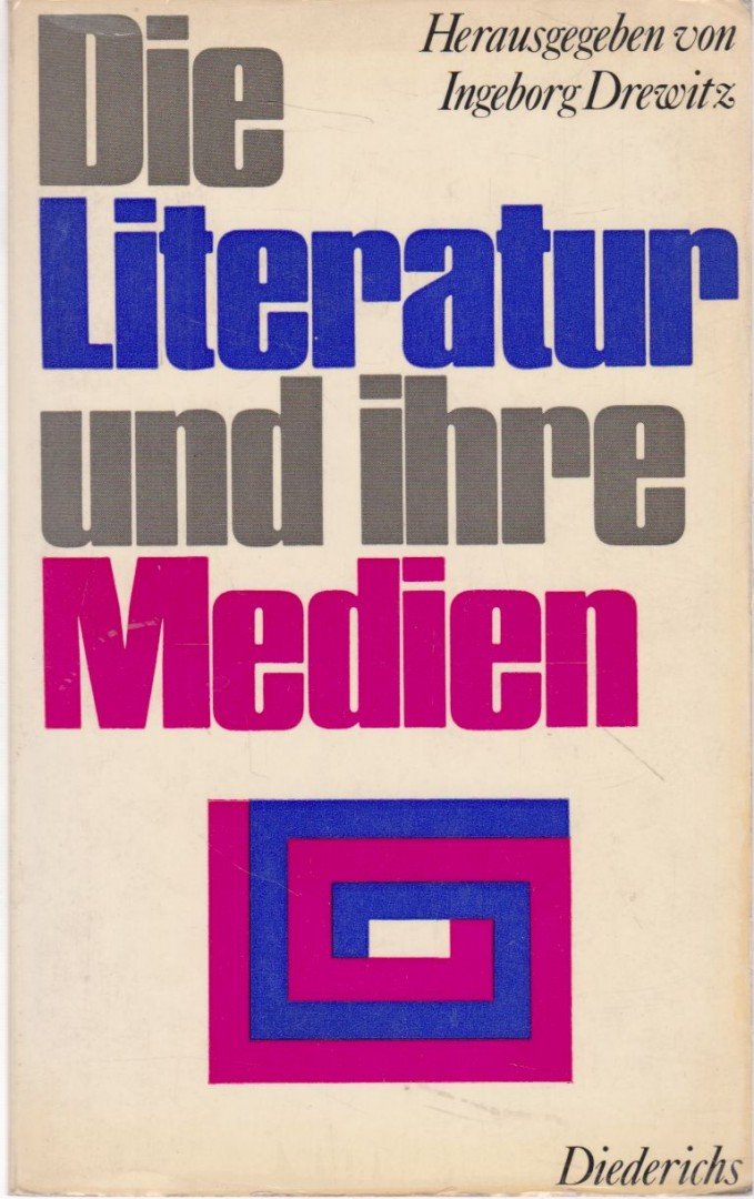 Drewitz, Ingeborg - Die Literatur und ihre Medien [antikvár]