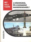 Nagy István György, Szentesi György, Serfőző László - Mit kell tudni a háborúról és a korszerű hadseregekről? [antikvár]