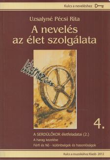 UZSALYNÉ PÉCSI RITA - A nevelés az élet szolgálata 4. (dedikált) [antikvár]