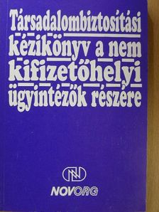 Dr. Zsirai Istvánné - Társadalombiztosítási kézikönyv a nem kifizetőhelyi ügyintézők részére [antikvár]