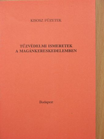 Tűzvédelmi ismeretek a magánkereskedelemben [antikvár]