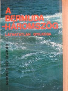 Nekovetics Oszkár - A Bermuda-háromszög láthatatlan gyilkosa [antikvár]