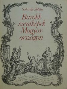 Szilárdfy Zoltán - Barokk szentképek Magyarországon [antikvár]