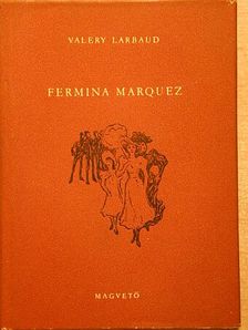 Valery Larbaud - Fermina Marquez [antikvár]