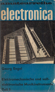 Engel, Georg - Elektromechanische und vollelektronische Musikinstrumente Teil 3. [antikvár]