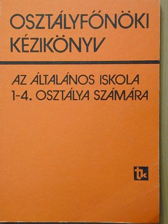 Dr. Zrinszky László - Osztályfőnöki kézikönyv az általános iskola 1-4. osztálya számára [antikvár]