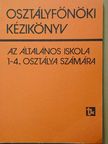 Dr. Zrinszky László - Osztályfőnöki kézikönyv az általános iskola 1-4. osztálya számára [antikvár]