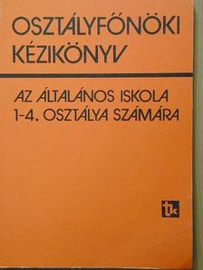 Dr. Zrinszky László - Osztályfőnöki kézikönyv az általános iskola 1-4. osztálya számára [antikvár]