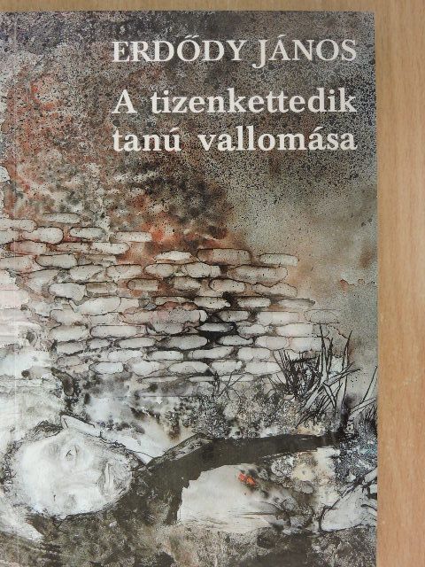 Erdődy János - A tizenkettedik tanú vallomása [antikvár]