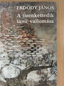 Erdődy János - A tizenkettedik tanú vallomása [antikvár]