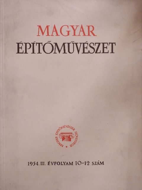 Benkhard Ágost - Magyar Építőművészet 1954/10-12 [antikvár]