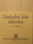 Bertalan Ágnes - Történelmi lecke útközben [antikvár]