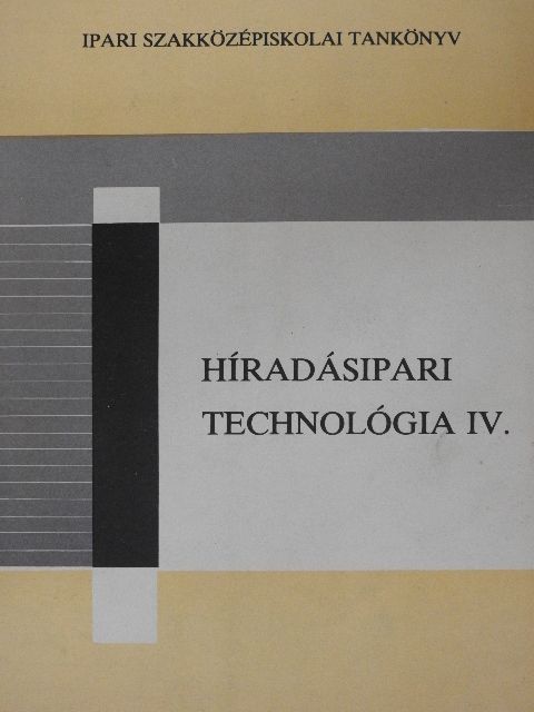 Győri Attila - Híradásipari technológia IV. [antikvár]