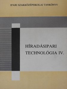 Győri Attila - Híradásipari technológia IV. [antikvár]