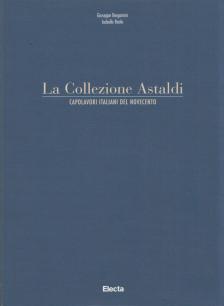 Giuseppe Bergamini, Isabella Reale - La Collezione Astaldi: Capolavori Italiani del Novocento [antikvár]