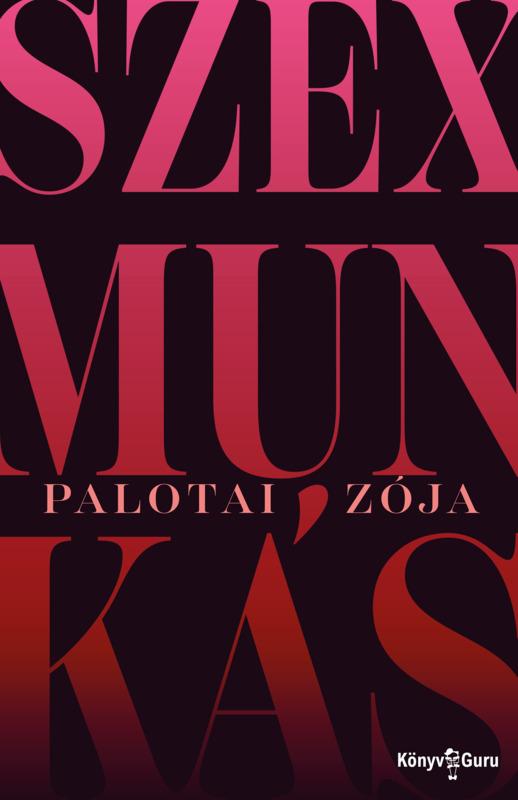 Palotai Zója - Szexmunkás