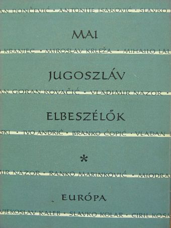 Antonije Isakovic - Mai jugoszláv elbeszélők [antikvár]