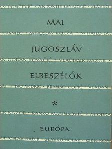 Antonije Isakovic - Mai jugoszláv elbeszélők [antikvár]