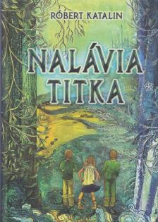 Róbert Katalin - Nalávia titka [antikvár]