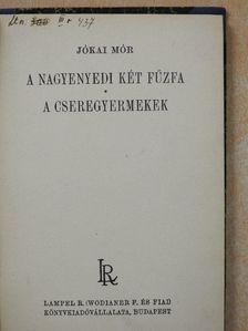 Jókai Mór - A nagyenyedi két fűzfa/A cseregyermekek [antikvár]