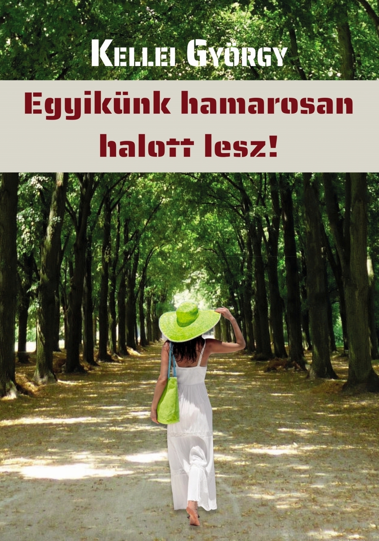 Kellei György - Egyikünk hamarosan halott lesz!