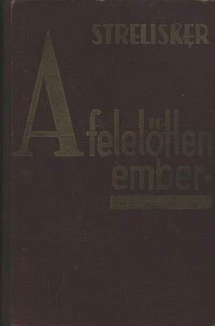 Strelisker, Georg - A felelőtlen ember [antikvár]