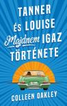 Colleen Oakley - Tanner és Louise majdnem igaz története [eKönyv: epub, mobi]