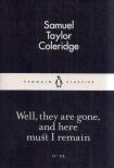 SAMUEL TAYLOR COLERIDGE - Well, they are gone, and here must I remain [antikvár]