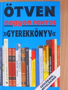Bernáth István - Ötven nagyon fontos "gyerekkönyv" [antikvár]
