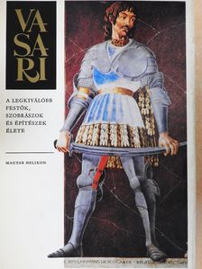 Giorgio Vasari - A legkiválóbb festők, szobrászok és építészek élete (dedikált példány) [antikvár]
