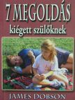Dr. James Dobson - Hét megoldás kiégett szülőknek [antikvár]