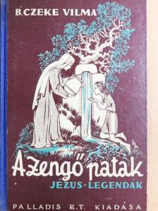 B. Czeke Vilma - A zengő patak [antikvár]