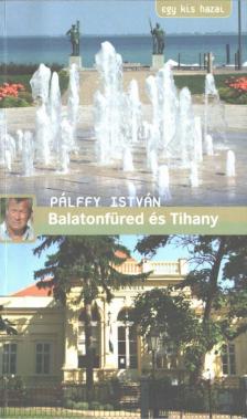 PÁLFFY ISTVÁN - Balatonfüred és Tihany [antikvár]