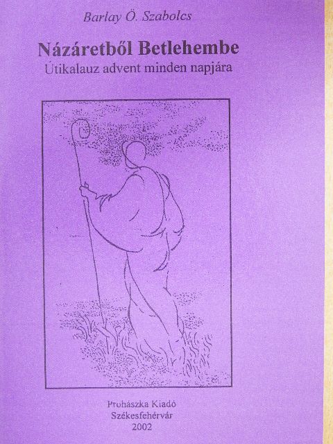 Barlay Ö. Szabolcs - Názáretből Betlehembe [antikvár]