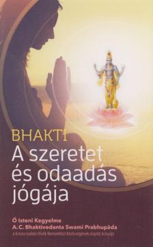 A. C. BHAKTIVEDANTA SWAMI PRABHUPÁDA - A szeretet és odaadás jógája [antikvár]