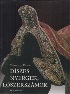 Temesváry Ferenc - Díszes nyergek, lószerszámok [antikvár]