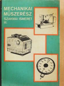 Király Ottó - Mechanikai műszerész szakmai ismeret III. [antikvár]