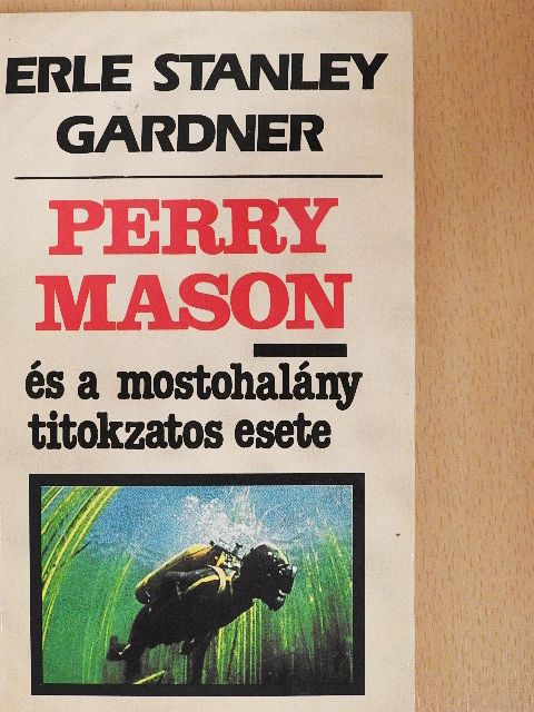 Erle Stanley Gardner - Perry Mason és a mostohalány titokzatos esete [antikvár]