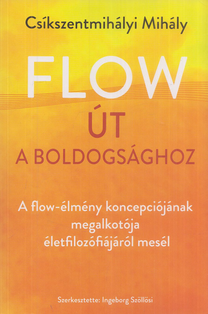 Csíkszentmihályi Mihály - Flow - Út a boldogsághoz [antikvár]