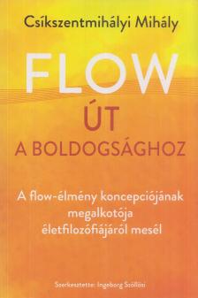 Csíkszentmihályi Mihály - Flow - Út a boldogsághoz [antikvár]