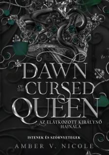 Amber V. Nicole - The Dawn of the Cursed Queen - Az elátkozott királynő hajnala [eKönyv: epub, mobi]